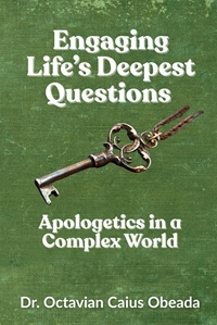 Engaging Life’s Deepest Questions: Apologetics in a Complex World